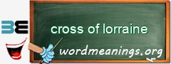 WordMeaning blackboard for cross of lorraine